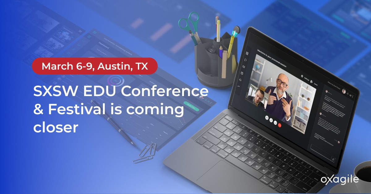 Oxagile Is Heading to SXSW EDU Conference & Festival 2023